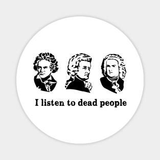 I listen to dead people Magnet